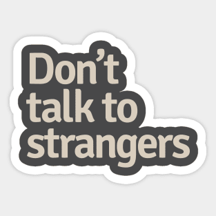 Don't Talk to Strangers Sticker